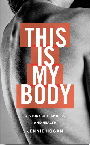 This is My Body A story of sickness and health