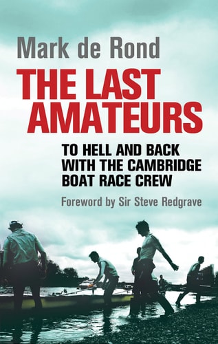 The Last Amateurs To Hell and Back with the Cambridge Boat Race Crew