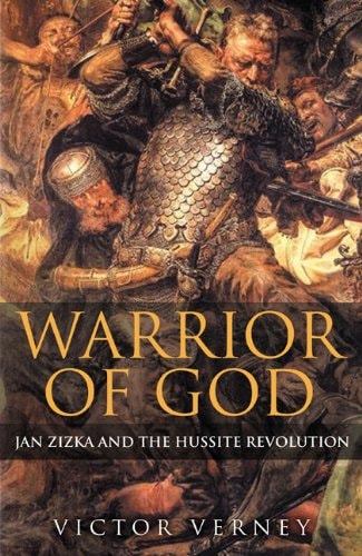 Warrior of God Jan Zizka and the Hussite Revolution