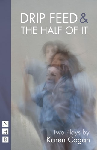 Drip Feed and the Half of It Two Plays
