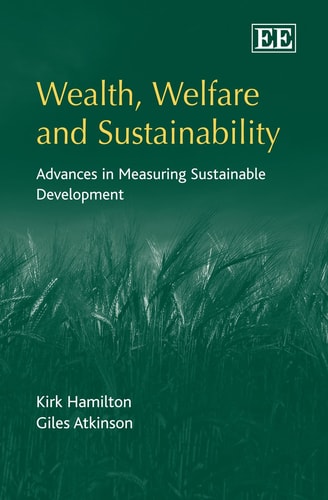Wealth, Welfare and Sustainability Advances in Measuring Sustainable Development