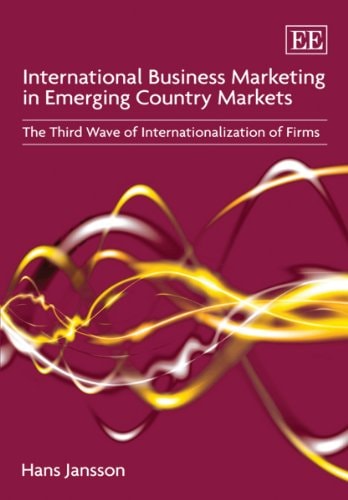International Business Marketing in Emerging Country Markets The Third Wave of Internationalization of Firms