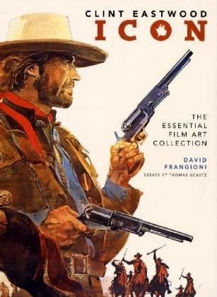 Clint Eastwood Icon The Essential Film Art Collection