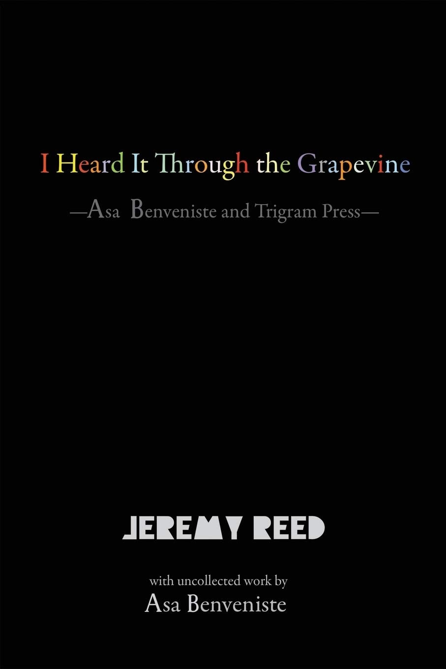 I Heard it Through the Grapevine Asa Benveniste and Trigram Press