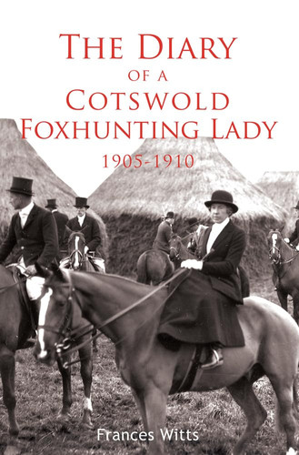 The Diary of a Cotswold Foxhunting Lady 1905-1910