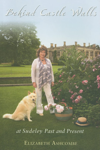 Behind Castle Walls At Sudeley Past and Present