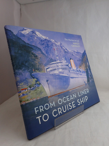Ocean Liner to Cruise Ship The Marine Art of Harley Crossley