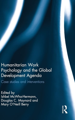 Humanitarian Work Psychology and the Global Development Agenda Case Studies and Interventions