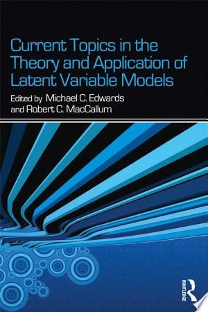 Current Topics in the Theory and Application of Latent Variable Models
