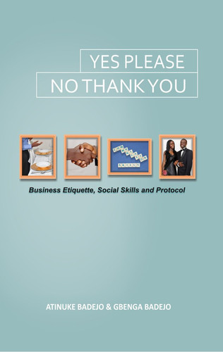 Yes Please, No Thank You Business Etiquette, Social Skills and Protocol