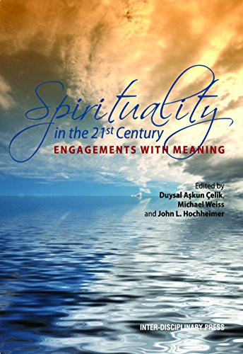 Spirituality in the 21st Century Engagements with Meaning