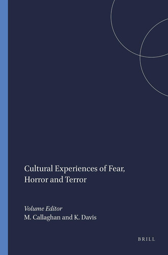 Cultural Experiences of Fear, Horror and Terror