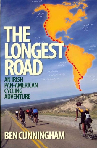 The Longest Road An Irish Pan-American Cycling Adventure