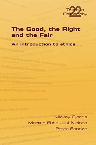 The Good, the Right & the Fair An Introduction to Ethics