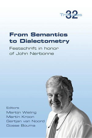 From Semantics to Dialectometry Festschrift in Honour of John Nerbonne