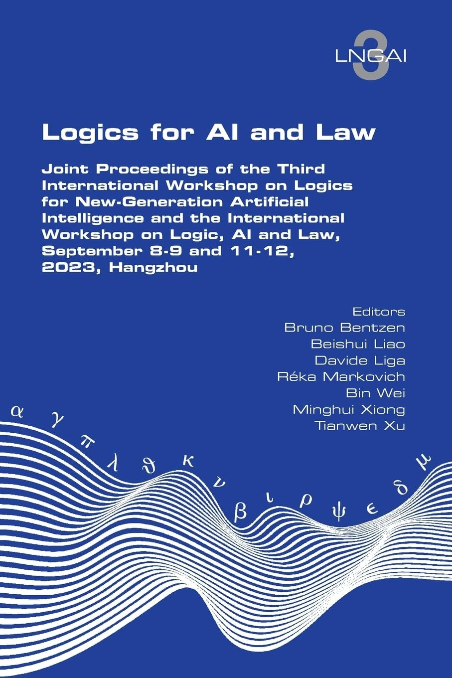 Logics for AI and Law: Joint Proceedings of the Third International Workshop on Logics for New-Generation Artificial Intelligence and the International Workshop on Logic, AI and Law, September 8-9 and 11-12, 2023, Hangzhou