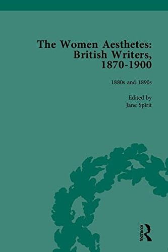 The Women Aesthetes British Writers, 1870-1900. 1880s and 1890s