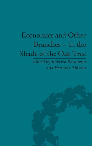Economics and Other Branches In the Shade of the Oak Tree : Essays in Honour of Pascal Bridel