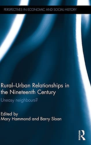 Rural-urban Relationships in the Nineteenth Century Uneasy Neighbours?