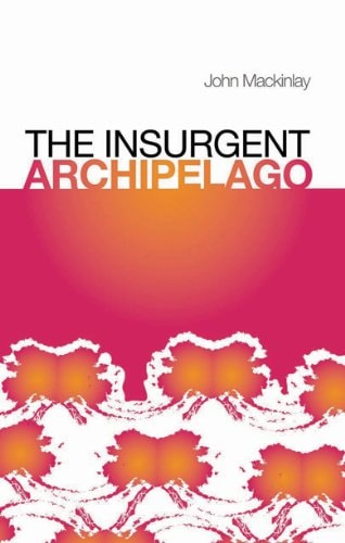 The Insurgent Archipelago From Mao to Bin Laden