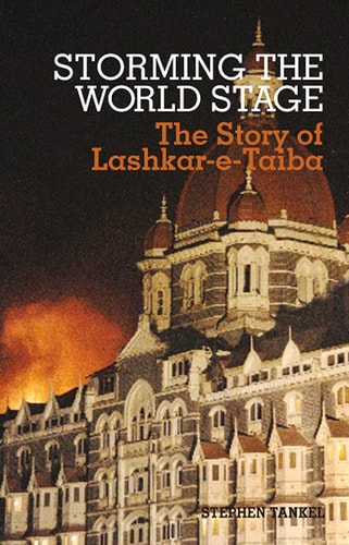 Storming the World Stage The Story of Lashkar-e-Taiba