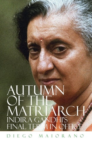 Autumn of the Matriarch Indira Gandhi's Final Term in Office