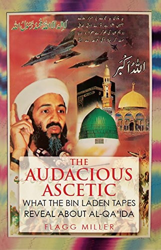 The Audacious Ascetic What the Bin Laden Tapes Reveal about Al-Qa'ida