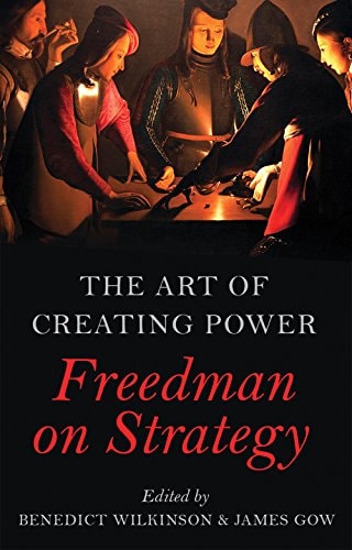 The Art of Creating Power Freedman on Strategy