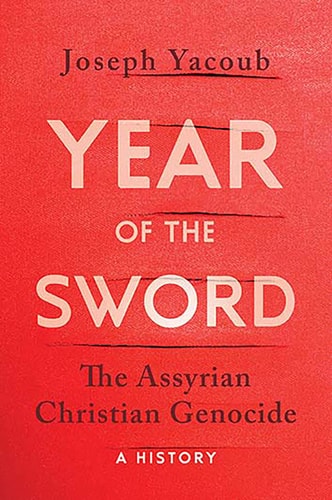 Year of the Sword The Assyrian Christian Genocide : a History