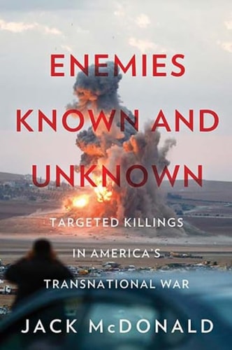 Enemies Known and Unknown Targeted Killings in America's Transnational War