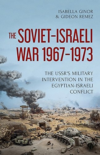 The Soviet-Israeli War, 1967-1973 The USSR's Military Intervention in the Egyptian-Israeli Conflict
