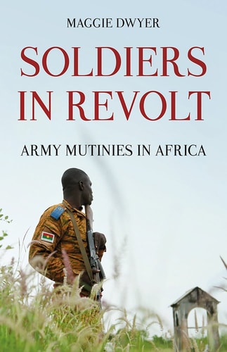 Soldiers in Revolt Army Mutinies in Africa