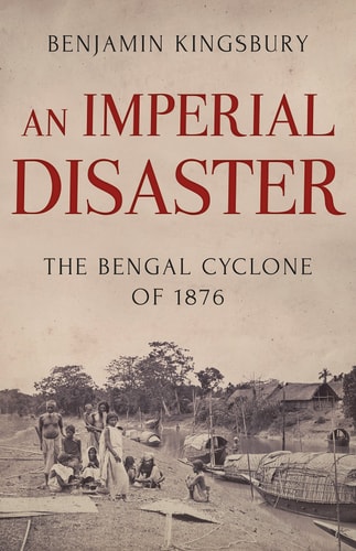 An Imperial Disaster The Bengal Cyclone of 1876