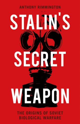 Stalin's Secret Weapon The Origins of Soviet Biological Warfare