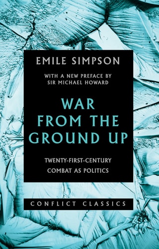 War from the Ground Up Twenty-first-century Combat as Politics