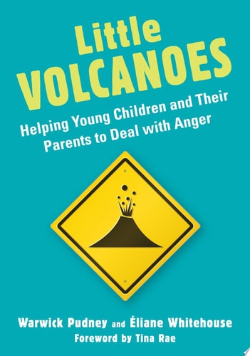 Little Volcanoes Helping Young Children and Their Parents to Deal with Anger