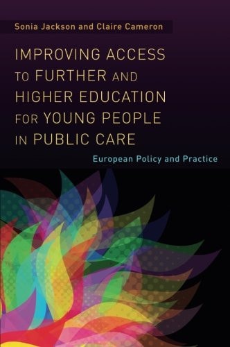Improving Access to Further and Higher Education for Young People in Public Care European Policy and Practice