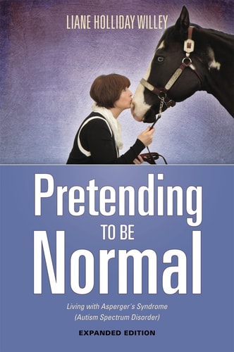 Pretending to Be Normal Living with Asperger's Syndrome (Autism Spectrum Disorder) Expanded Edition