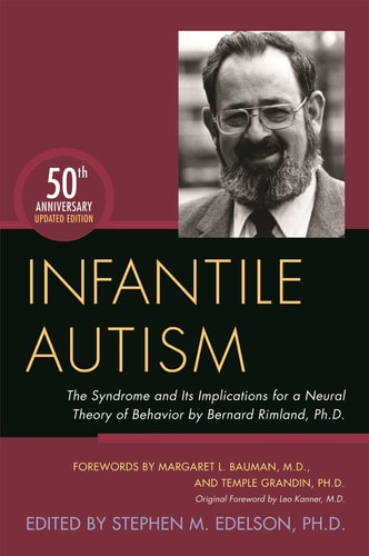 Infantile Autism The Syndrome and Its Implications for a Neural Theory of Behavior by Bernard Rimland, Ph. D.