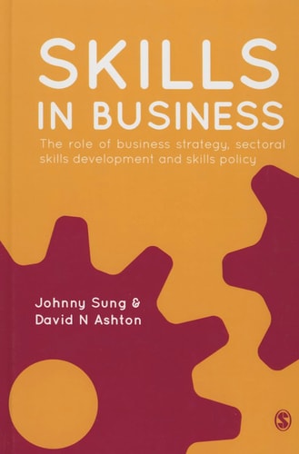 Skills in Business The Role of Business Strategy, Sectoral Skills Development and Skills Policy