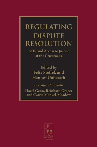 Regulating Dispute Resolution ADR and Access to Justice at the Crossroads