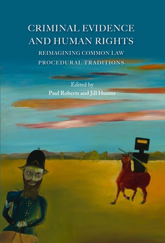 Criminal Evidence and Human Rights Reimagining Common Law Procedural Traditions