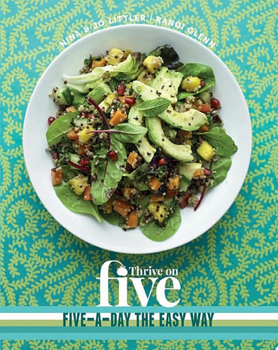 Thrive on Five Simple Recipes to Get Your Five-a-Day