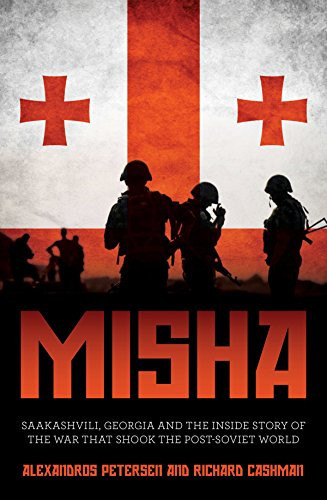 Misha Saakashvili, Georgia and the Inside Story of the War That Shook the Post-Soviet World