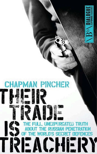 Their Trade is Treachery The full, unexpurgated truth about the Russian penetration of the world's secret defences
