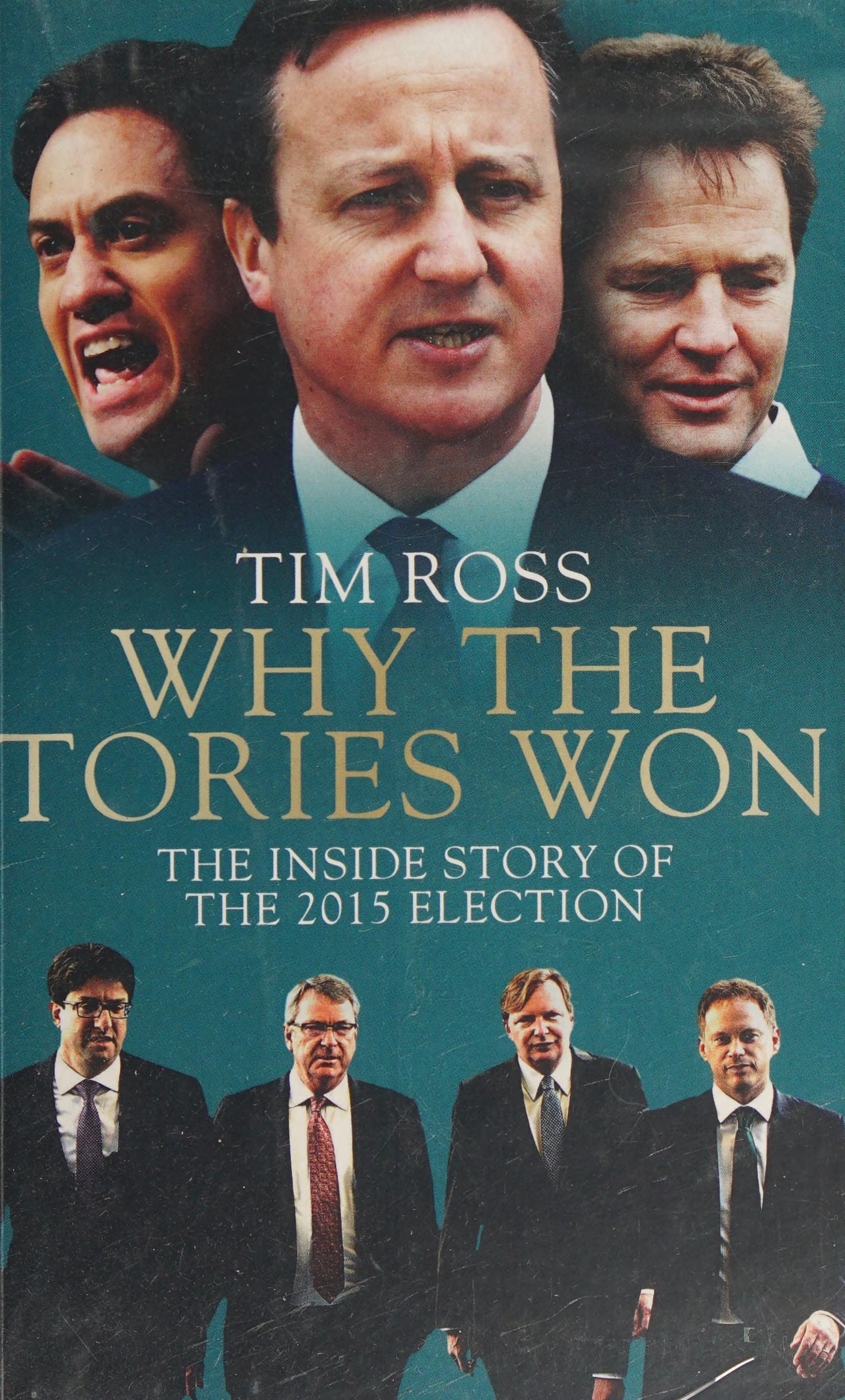 Why the Tories Won The Inside Story of the 2015 Election
