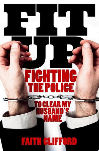 Fit Up Fighting the Police to Clear My Husband's Name