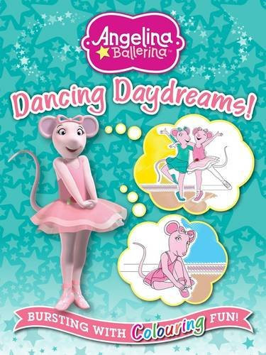 Angelina Ballerina Dancing Daydreams Bursting with Colouring Fun