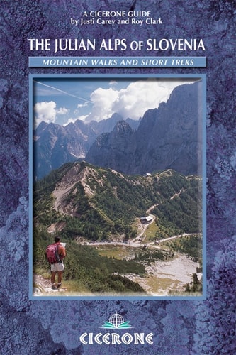 The Julian Alps of Slovenia: Mountain routes and short treks