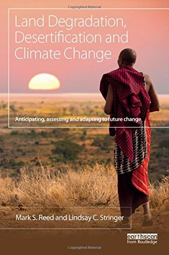 Land Degradation, Desertification, and Climate Change Anticipating, Assessing, and Adapting to Future Change